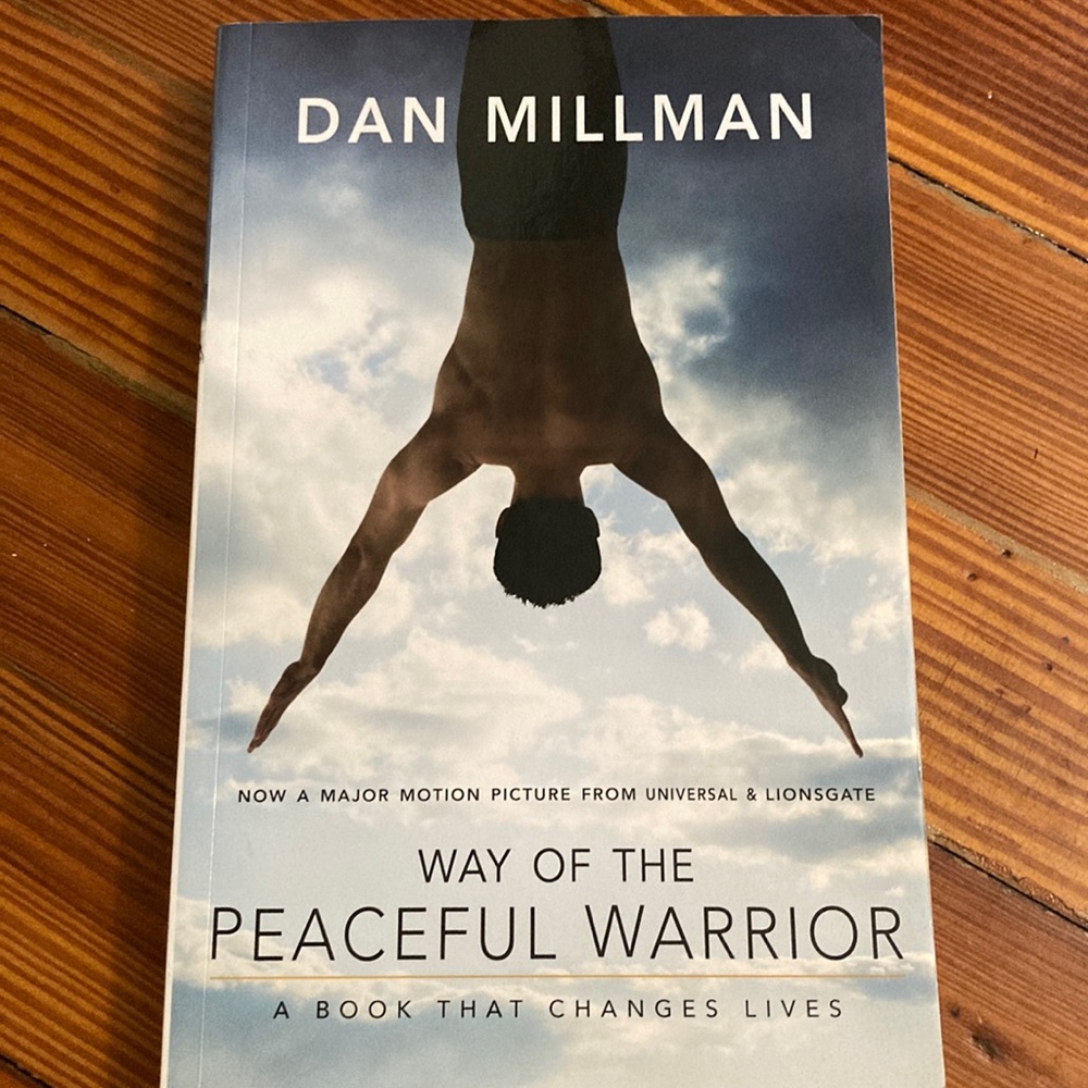 “Way of the peaceful warrior “ by Dan millman